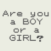 Are you a BOY or a GIRL?